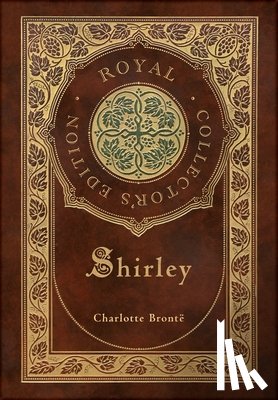 Brontë, Charlotte - Shirley (Royal Collector's Edition) (Case Laminate Hardcover with Jacket)