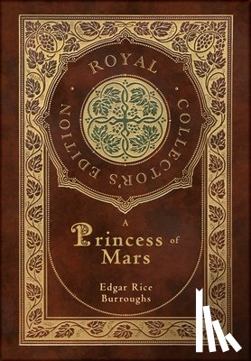 Burroughs, Edgar Rice - A Princess of Mars (Royal Collector's Edition) (Case Laminate Hardcover with Jacket)