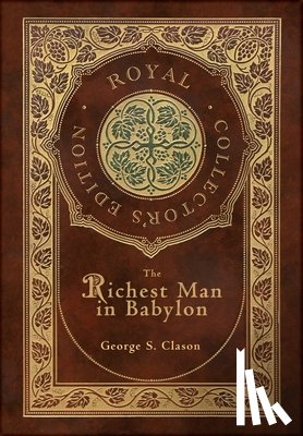 Clason, George S. - The Richest Man In Babylon (Royal Collector's Edition) (Case Laminate Hardcover with Jacket)