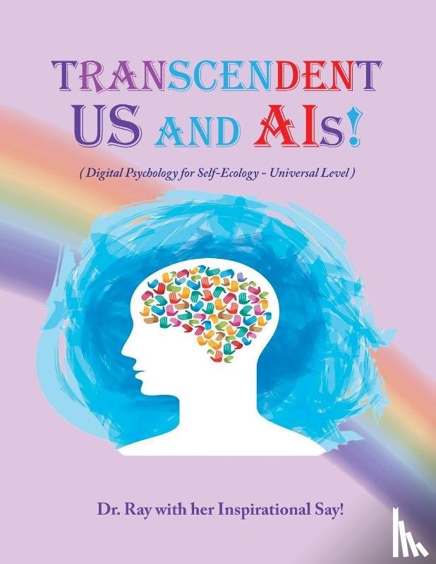 Ray, Ph. D. Rimaletta - Transcendent Us and A.I's!