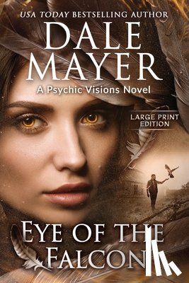 Mayer, Dale - Eye of the Falcon: A Psychic Visions Novel