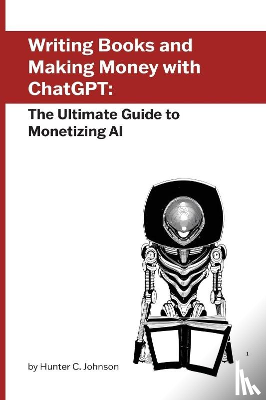 Johnson, Hunter C. - Writing Books and Making Money with ChatGPT