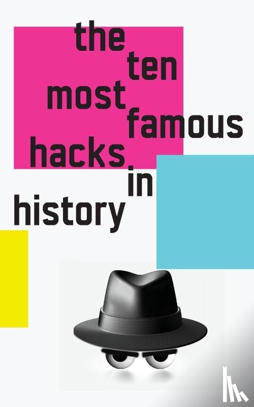 Kathy, Black Hat - The 10 Most Famous Hacks in History