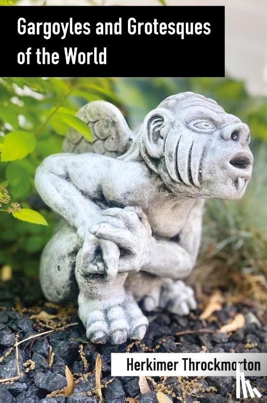 Throckmorton, Herkimer - Gargoyles and Grotesques of the World