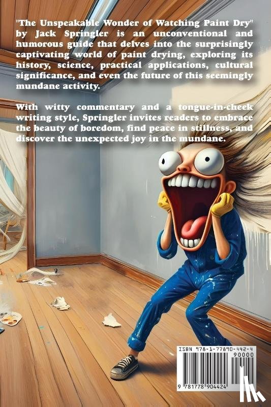 Springler, Jack - The Unspeakable Wonder of Watching Paint Dry