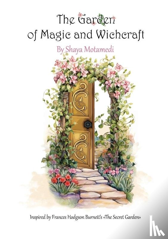 Motamedi, Shaya - The Garden of Magic and Witchcraft
