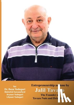 Yadegari, Reza, Sanaeefard, Mahshid, Yadegari, Aryaan And Lilyaan - Entrepreneurship as done by Jalil Tavazo