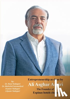 Yadegari, Reza, Sanaeefard, Mahshid, Yadegari, Aryaan And Lilyaan - Entrepreneurship as done by Ali Asghar Amiri