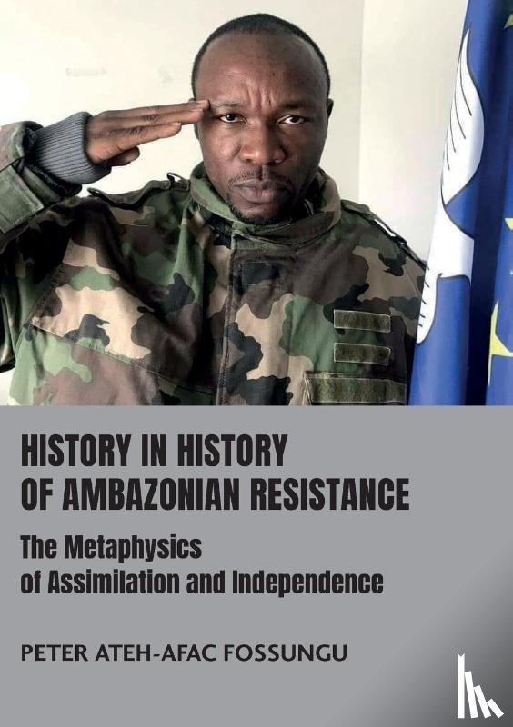 Fossungu, Peter Ateh-Afac - History in History of Ambazonian Resistance