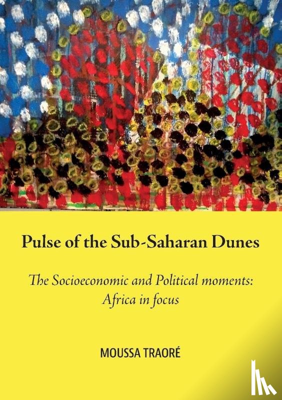 Traoré, Moussa - Pulse of the Sub-Saharan Dunes, The Socioeconomic and Political moments