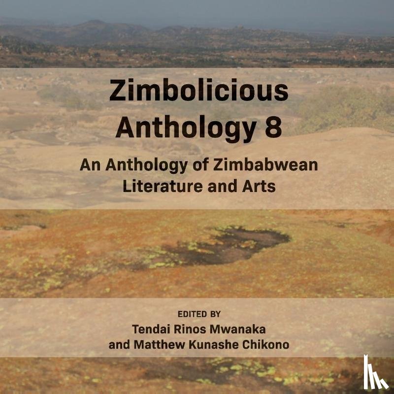 Mwanaka, Tendai Rinos, Chikono, Matthew Kunashe - Zimbolicious Anthology Volume 8
