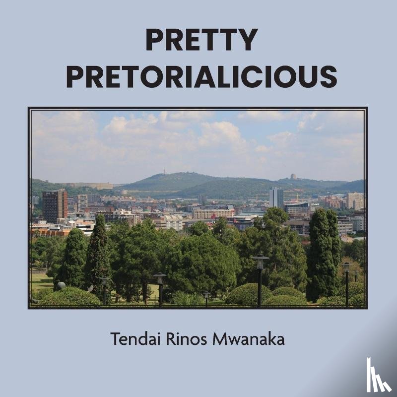Mwanaka, Tendai Rinos - Pretty Pretorialicious