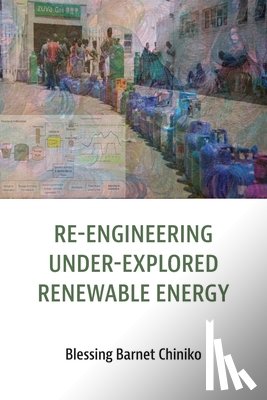 Chiniko, Blessing Barnet - Re-engineering under explored renewable energy