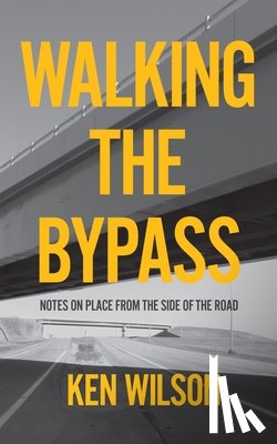 Wilson, Ken - Walking the Bypass