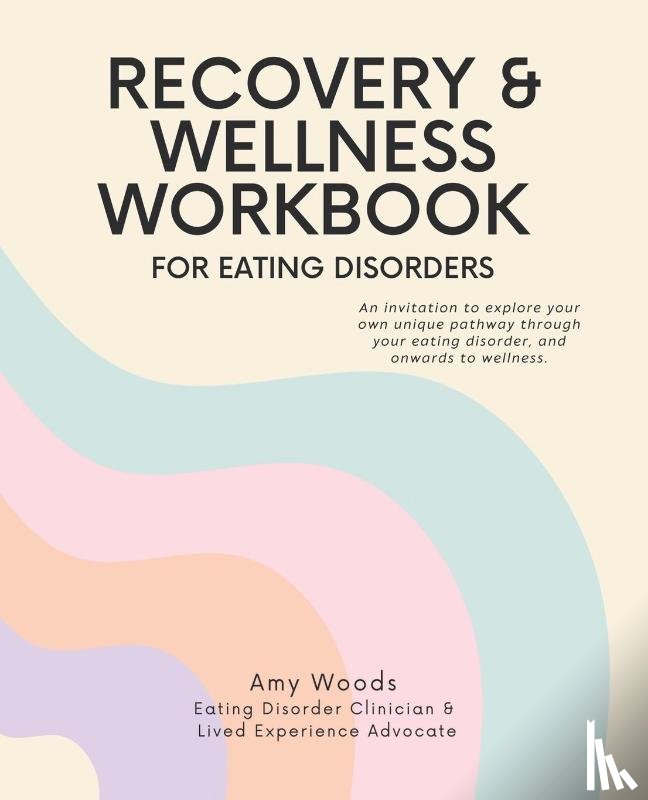 Woods, Amy - Recovery & Wellness Workbook for Eating Disorders