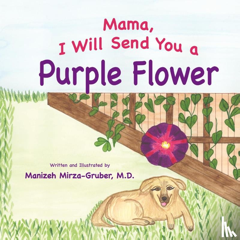 Mirza-Gruber, Manizeh - Mama, I Will Send You a Purple Flower