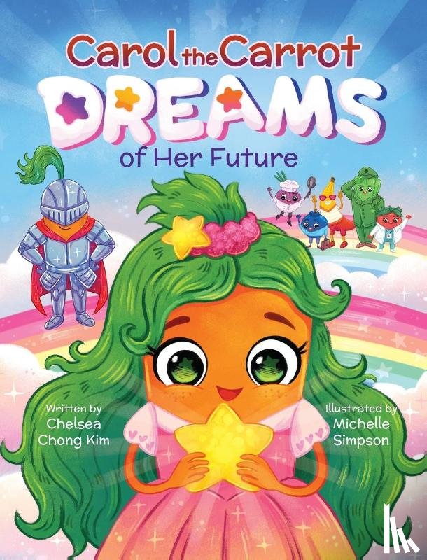 Kim, Chelsea Chong - Carol the Carrot Dreams of Her Future