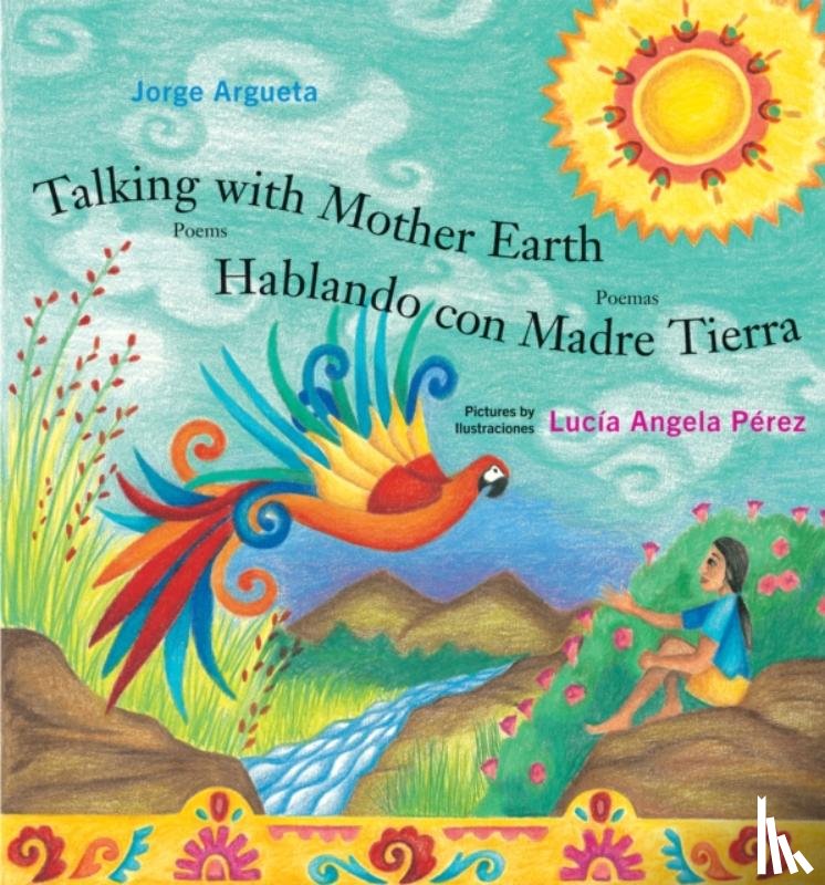 Argueta, Jorge - Talking with Mother Earth / Hablando con Madre Tierra