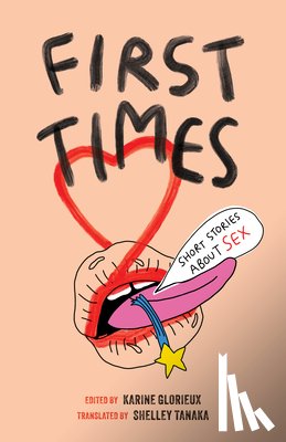 Glorieux, Karine - First Times: Short Stories about Sex