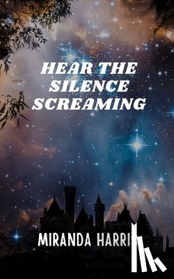 Harris, Miranda - Hear the Silence Screaming