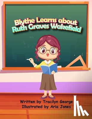 George, Tracilyn - Blythe Learns About Ruth Graves Wakefield