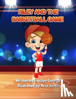 George, Tracilyn - Riley and the Basketball Game