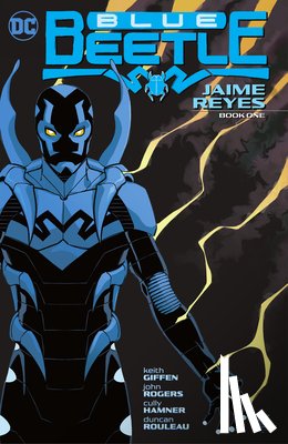 Giffen, Keith, Hamner, Cully - Blue Beetle: Jaime Reyes Book One