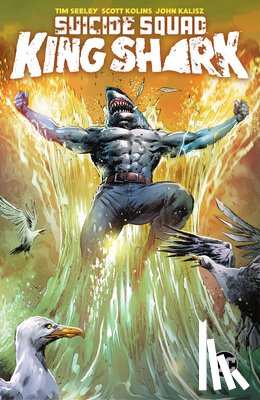 Seeley, Tim, Kolins, Scott - Suicide Squad: King Shark