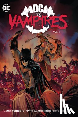 IV, James Tynion, Schmidt, Otto - DC vs. Vampires Vol. 1