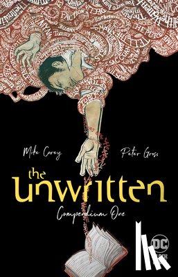 Carey, Mike, Gross, Peter - The Unwritten: Compendium One