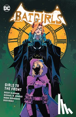 Cloonan, Becky, Conrad, Michael - Batgirls Vol. 3: Girls to the Front
