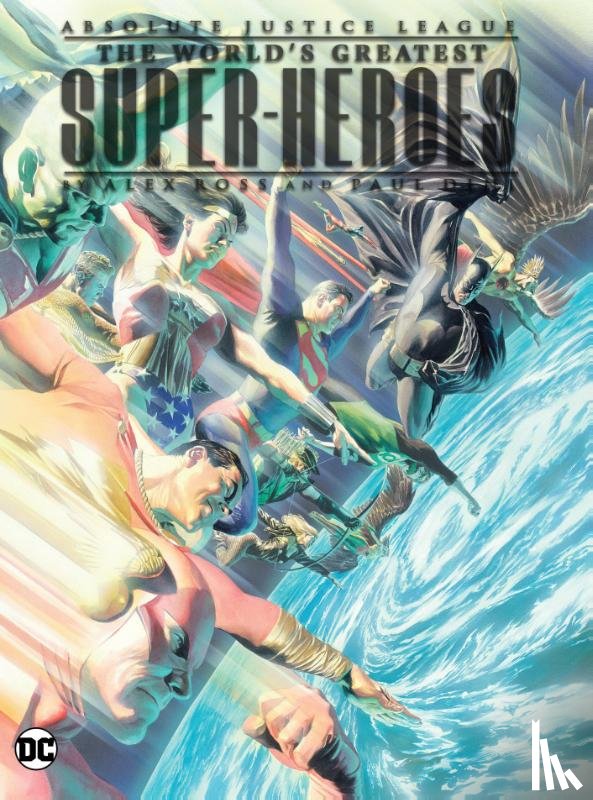 Dini, Paul, Ross, Alex - Absolute Justice League: The World's Greatest Super-Heroes by Alex Ross & Paul Dini (New Edition)