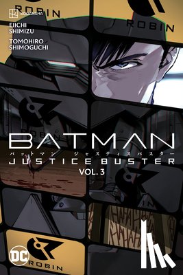 Shimizu, Eiichi, Shimoguchi, Tomohiro - Batman: Justice Buster Vol. 3