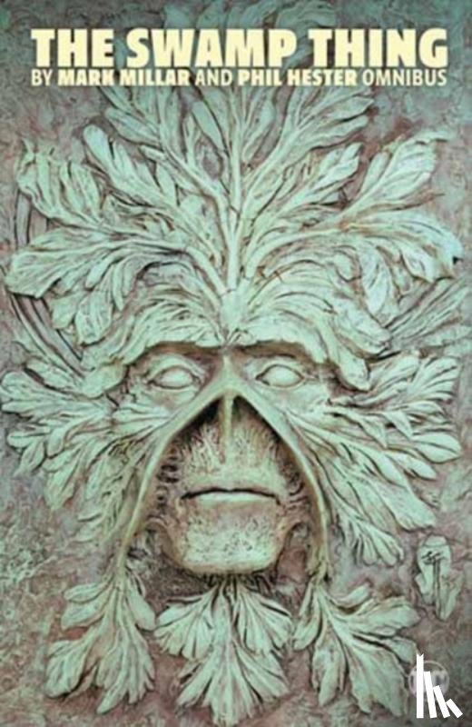 Millar, Mark, Hester, Phil - Swamp Thing by Mark Millar and Phil Hester Omnibus