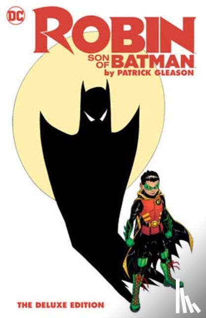 Gleason, Patrick - Robin: Son of Batman by Patrick Gleason: The Deluxe Edition