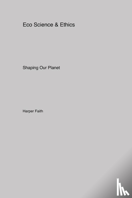 Faith, Harper - Eco Science & Ethics