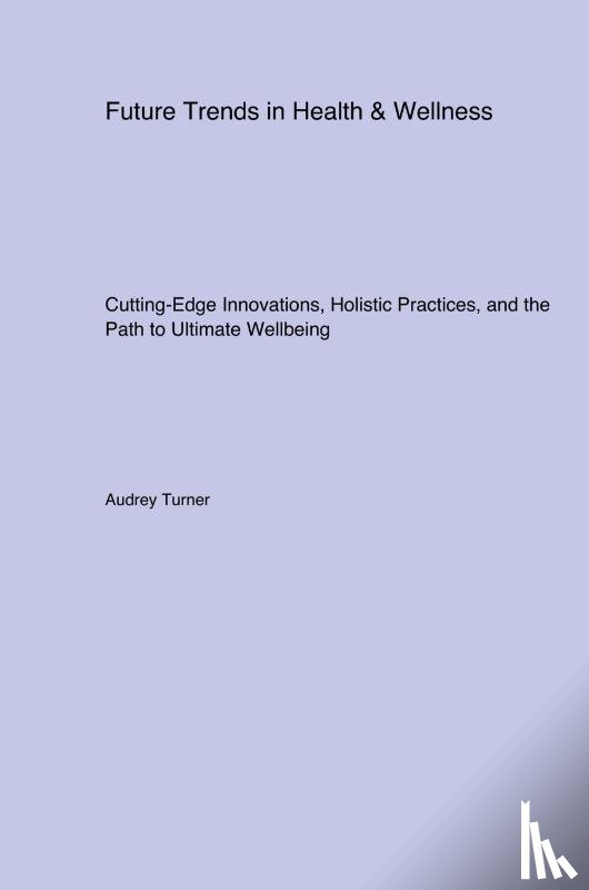 Turner, Audrey - Future Trends in Health & Wellness