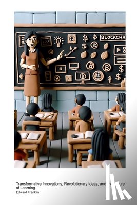 Franklin, Edward - Blockchain Technology in Educational Methods