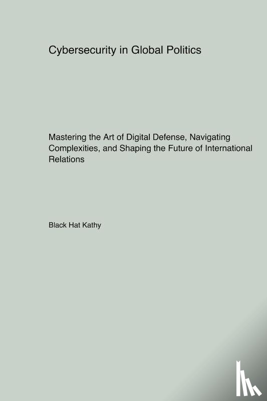 Kathy, Black Hat - Cybersecurity in Global Politics