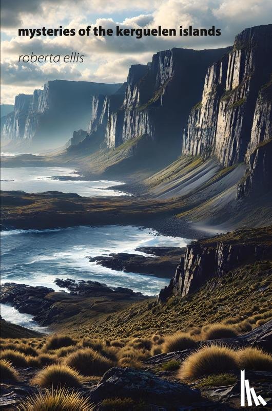 Ellis, Roberta - Mysteries of the Kerguelen Islands