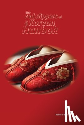 Ellis, Roberta - The Red Slippers of the Korean Hanbok
