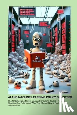 Hawkins, Percy - AI and Machine Learning Policy Disasters