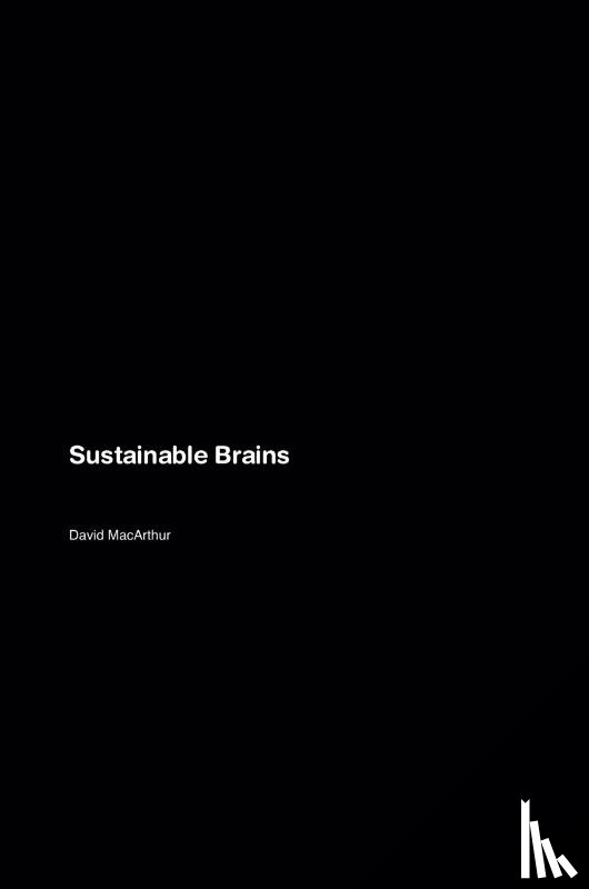 Macarthur, David - Sustainable Brains