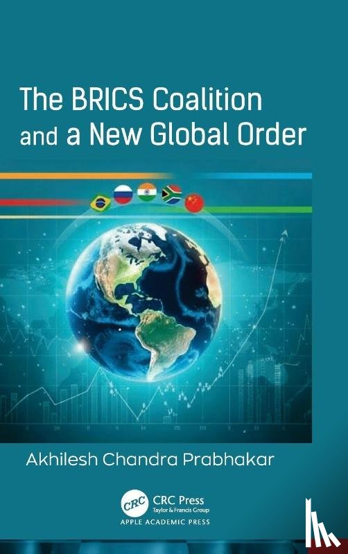 Prabhakar, Akhilesh Chandra - The BRICS Coalition and a New Global Order