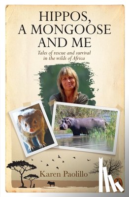 Paolillo, Karin - Hippos, A Mongoose and Me