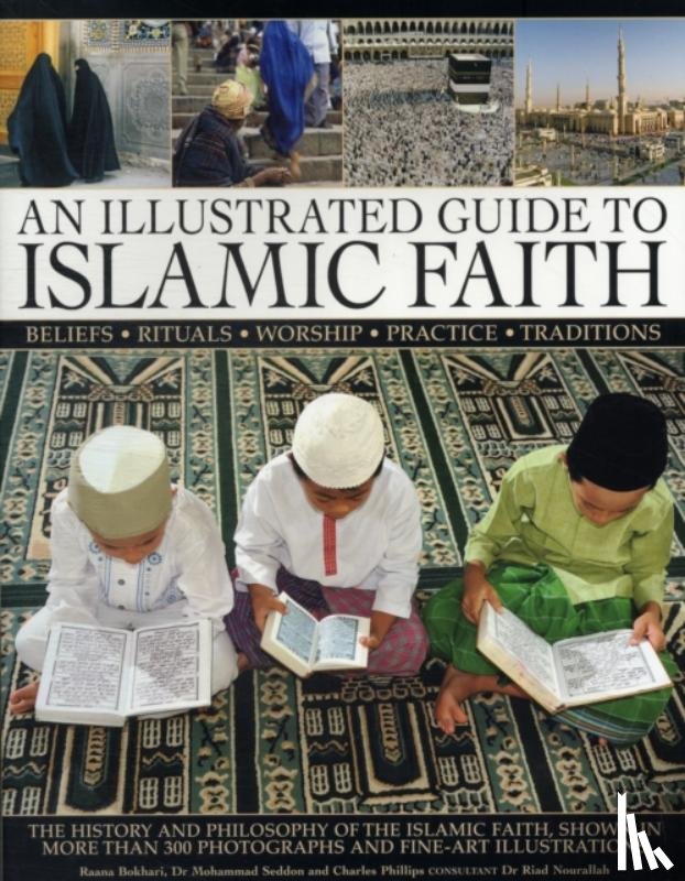 Phillips, Charles & Seddon, Mohammed & Bokhari, R - Illustrated Guide to Islamic Faith