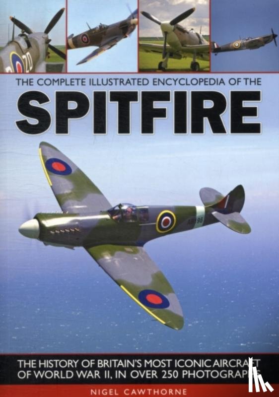 Cawthorne, Nigel - Complete Illustrated Encyclopedia of the Spitfire