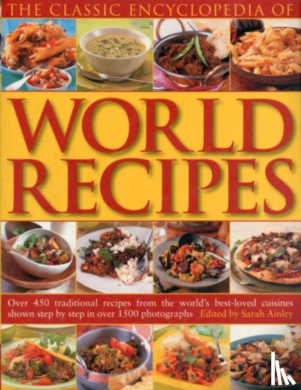 Ainley, Sarah - Classic Encyclopedia of World Recipes