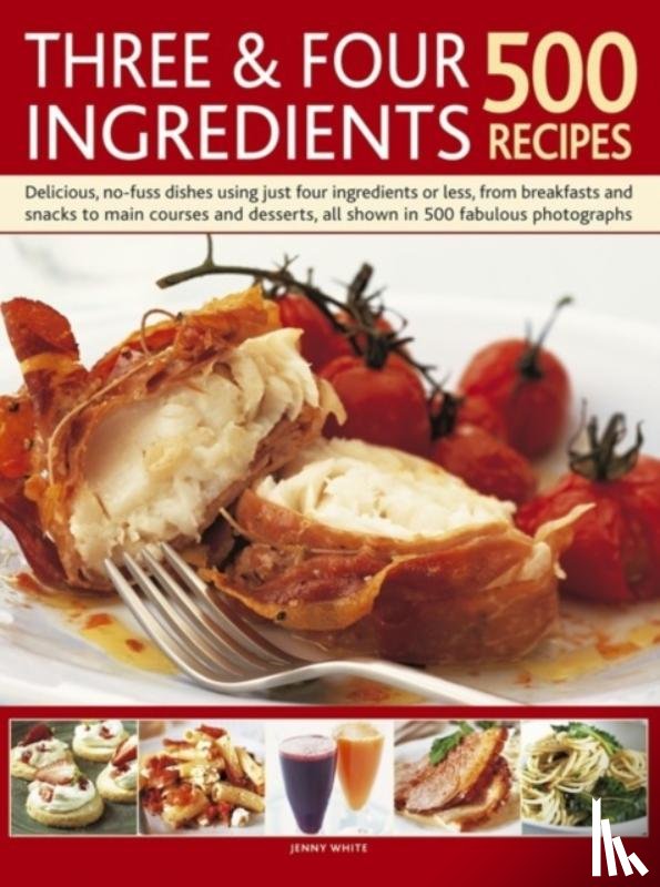 White, Jenny - Three and Four Ingredients: 500 Recipes