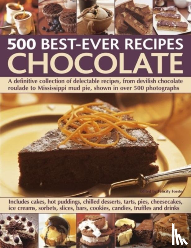 Forster, Felicity - 500 Best Ever Recipes: Chocolate